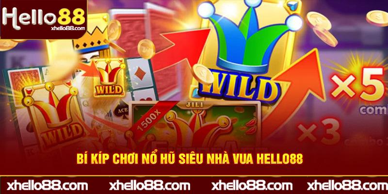 Bí kíp chơi nổ hũ siêu nhà vua Hello88 