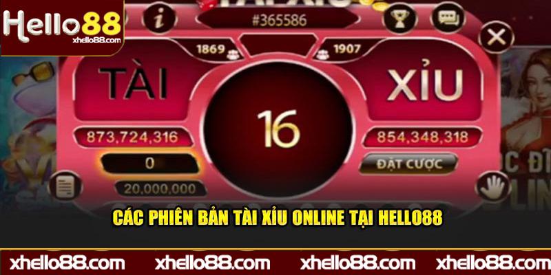 Các phiên bản Tài Xỉu online tại Hello88