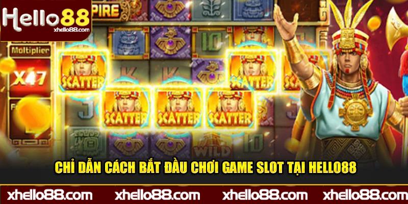 Chỉ dẫn cách bắt đầu chơi game slot tại Hello88