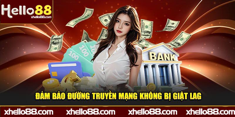 Đảm bảo đường truyền mạng trơn tru, không bị giật lag