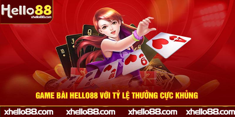 Game bài ​​Hello88 với tỷ lệ thưởng cực khủng