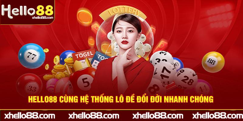 Hello88 cùng hệ thống lô đề đổi đời nhanh chóng