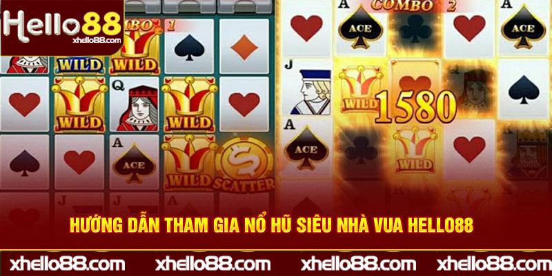 Hướng dẫn tham gia nổ hũ siêu nhà vua Hello88