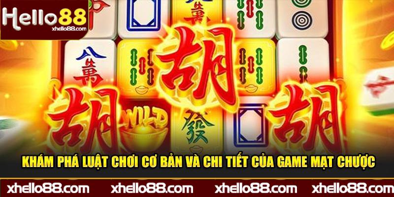 Khám phá luật chơi cơ bản và chi tiết của game mạt chược