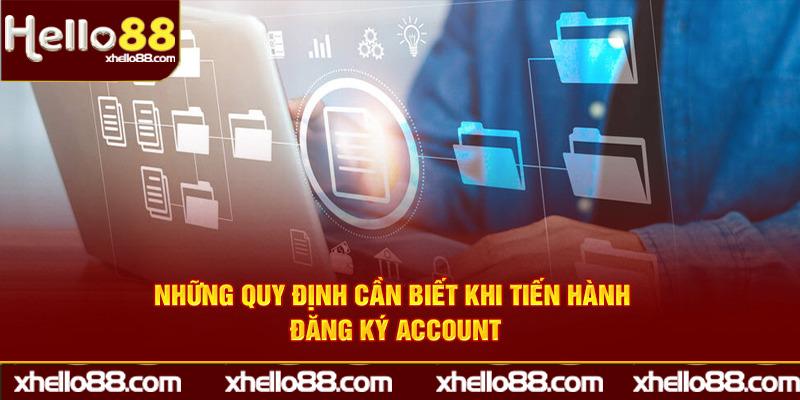 Những quy định cần biết khi tiến hành đăng ký account