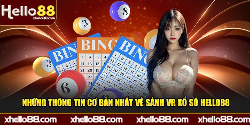 Những thông tin cơ bản nhất về sảnh vr xổ số Hello88