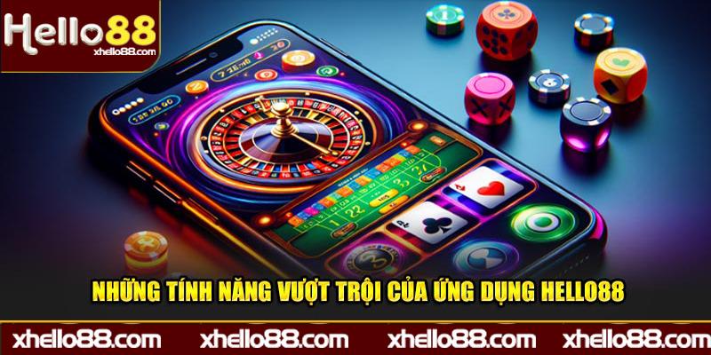 Những tính năng vượt trội của ứng dụng Hello88 online