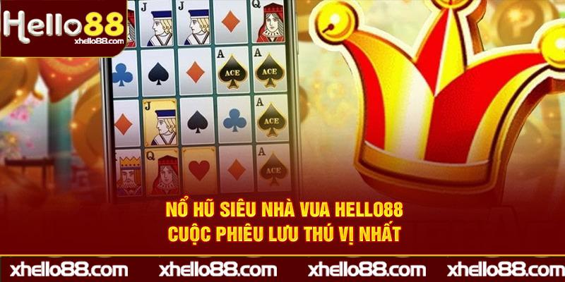 Nổ Hũ Siêu Nhà Vua Hello88: Cuộc Phiêu Lưu Thú Vị Nhất