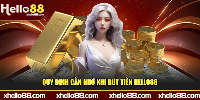 Quy định cần nhớ khi rút tiền Hello88 