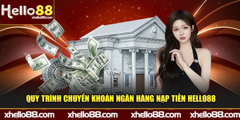 Quy trình chuyển khoản ngân hàng nạp tiền Hello88