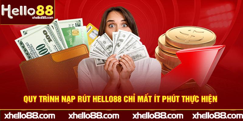 Quy trình nạp rút Hello88 chỉ mất ít phút thực hiện