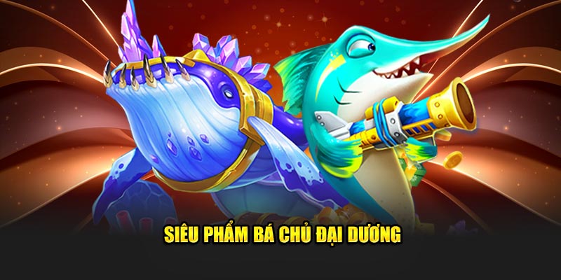 Siêu phẩm Bá chủ đại dương