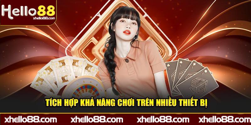 Tích hợp khả năng chơi trên nhiều thiết bị