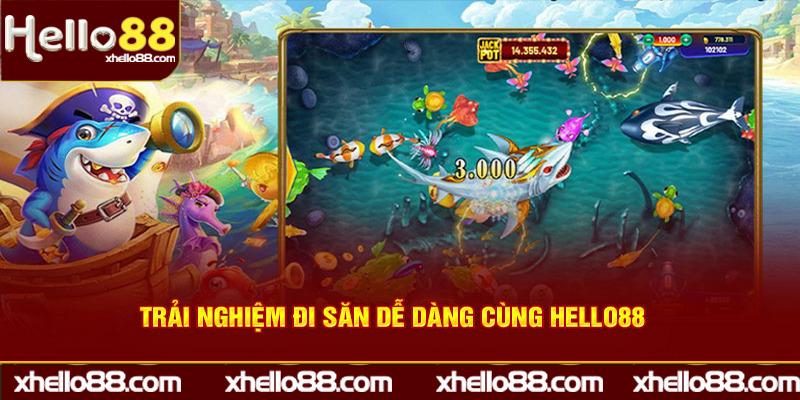 Trải nghiệm đi săn dễ dàng cùng Hello88